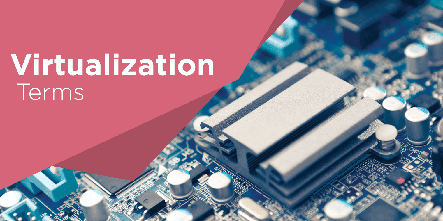 Understanding key virtualization terms