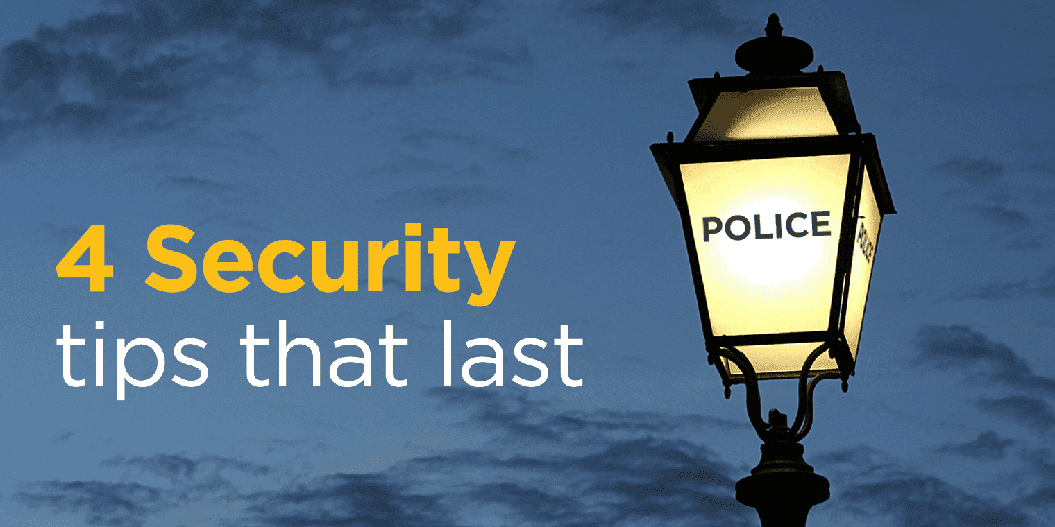 4 Security tips that last 4 Security tips that last