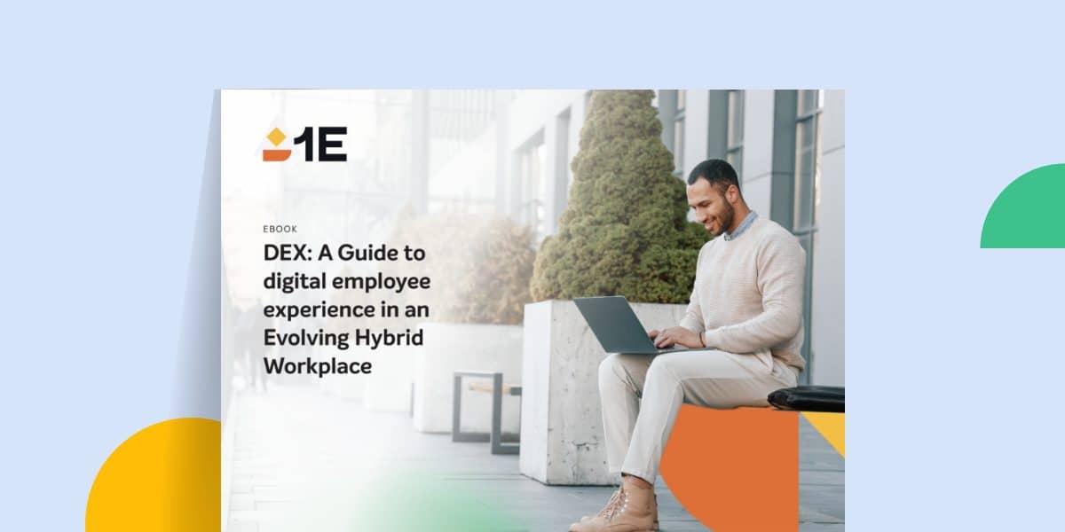 DEX: A Guide to Digital Employee Experience in an Evolving Hybrid Workplace DEX: A Guide to Digital Employee Experience in an Evolving Hybrid Workplace