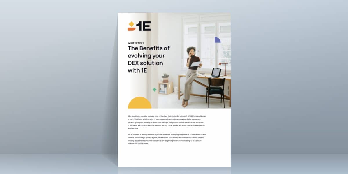 The Benefits of evolving your DEX solution with 1E The Benefits of evolving your DEX solution with 1E