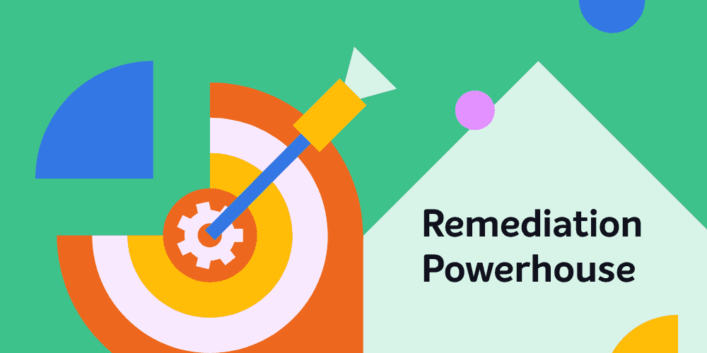 Remediation, Automation, and DEX content hub Remediation Power House