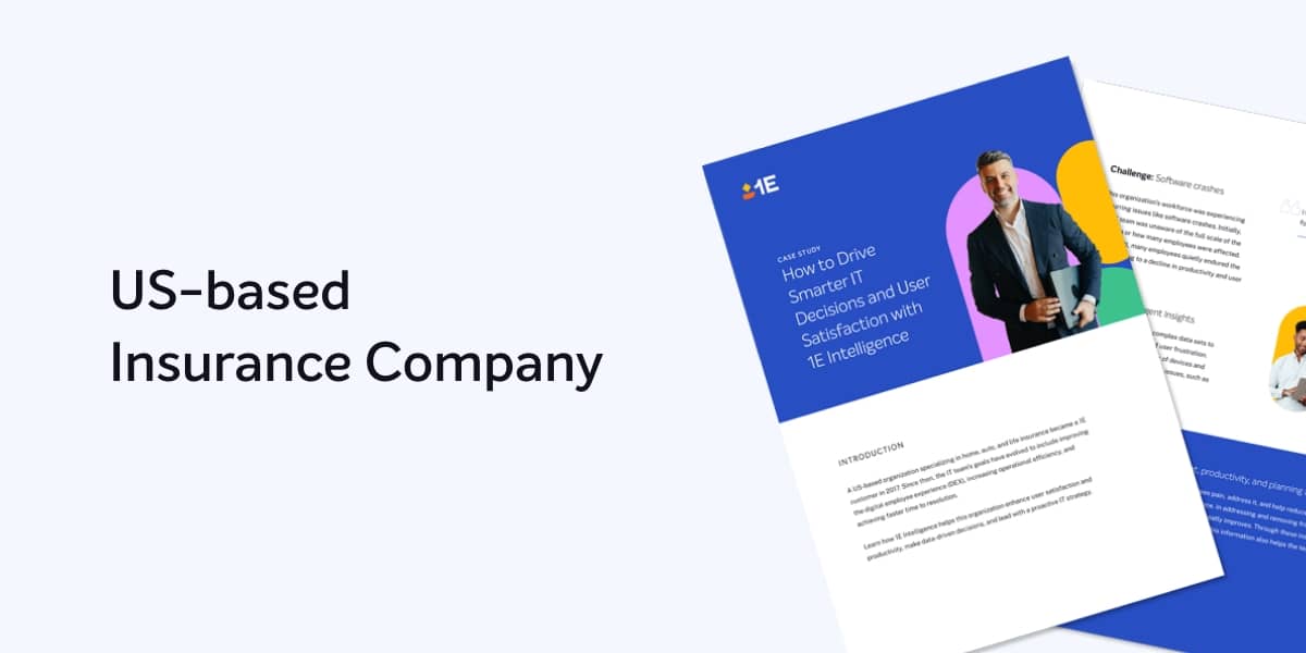 How to Drive Smarter IT Decisions and User Satisfaction with 1E Intelligence How to Drive Smarter IT Decisions and User Satisfaction with 1E Intelligence